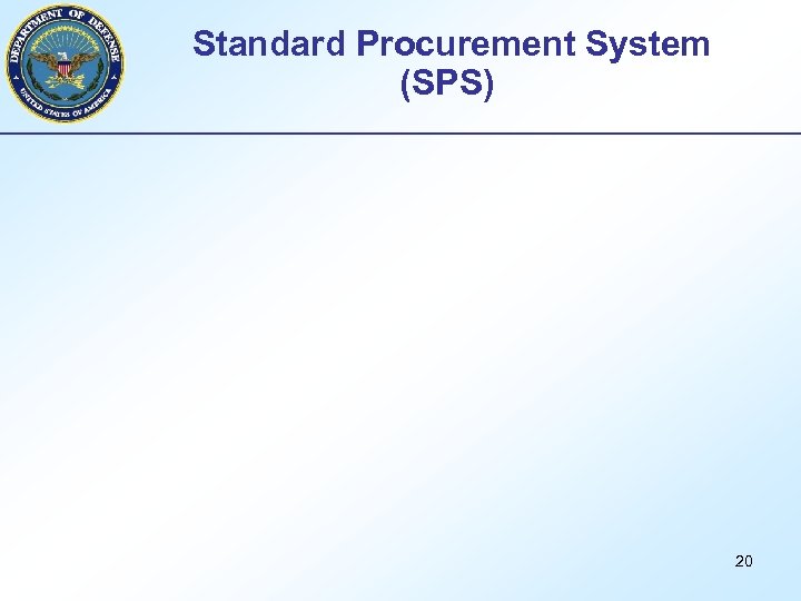 Standard Procurement System (SPS) 20 