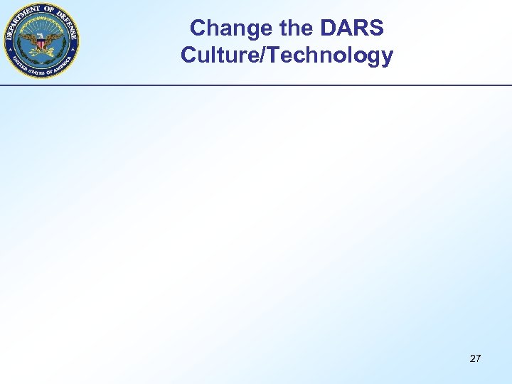 Change the DARS Culture/Technology 27 