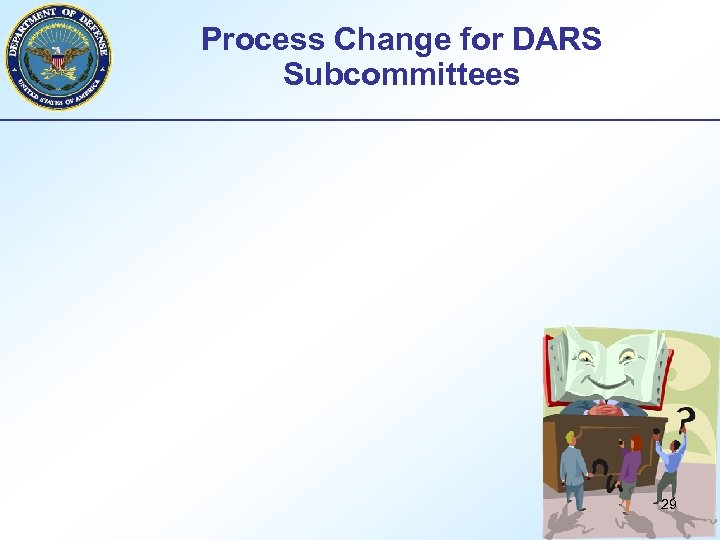 Process Change for DARS Subcommittees 29 
