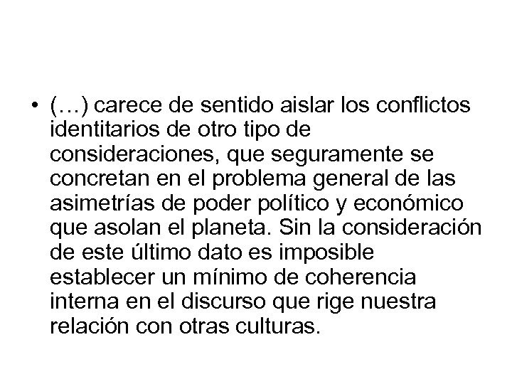  • (…) carece de sentido aislar los conflictos identitarios de otro tipo de
