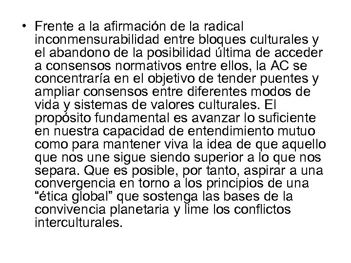  • Frente a la afirmación de la radical inconmensurabilidad entre bloques culturales y