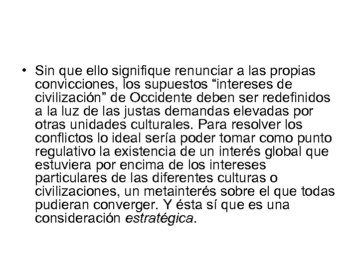  • Sin que ello signifique renunciar a las propias convicciones, los supuestos “intereses