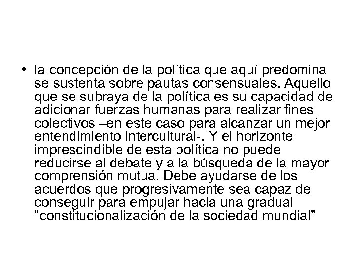  • la concepción de la política que aquí predomina se sustenta sobre pautas