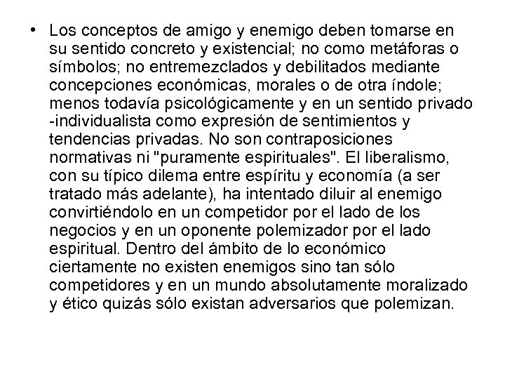  • Los conceptos de amigo y enemigo deben tomarse en su sentido concreto