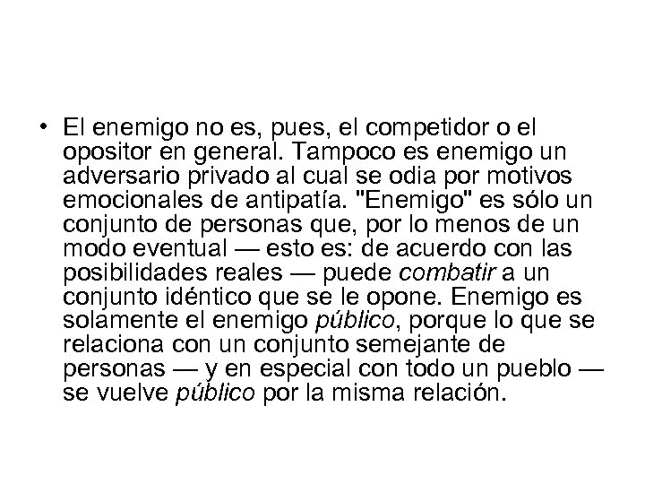 • El enemigo no es, pues, el competidor o el opositor en general.