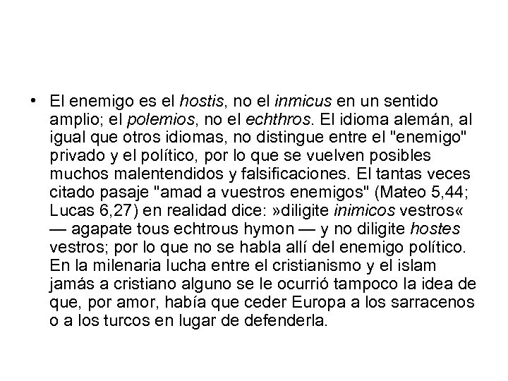  • El enemigo es el hostis, no el inmicus en un sentido amplio;