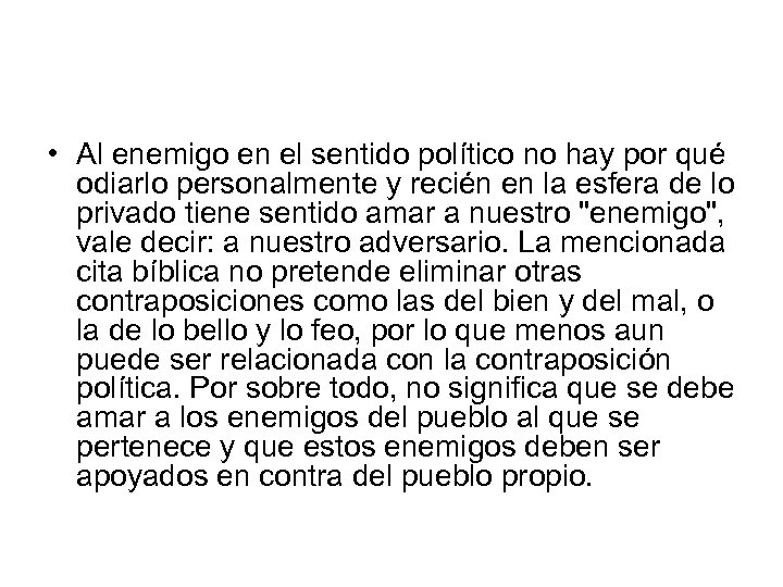  • Al enemigo en el sentido político no hay por qué odiarlo personalmente