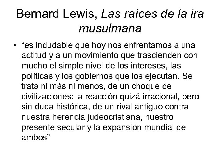 Bernard Lewis, Las raíces de la ira musulmana • “es indudable que hoy nos