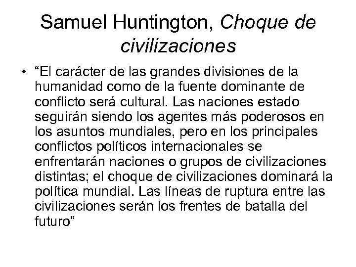Samuel Huntington, Choque de civilizaciones • “El carácter de las grandes divisiones de la