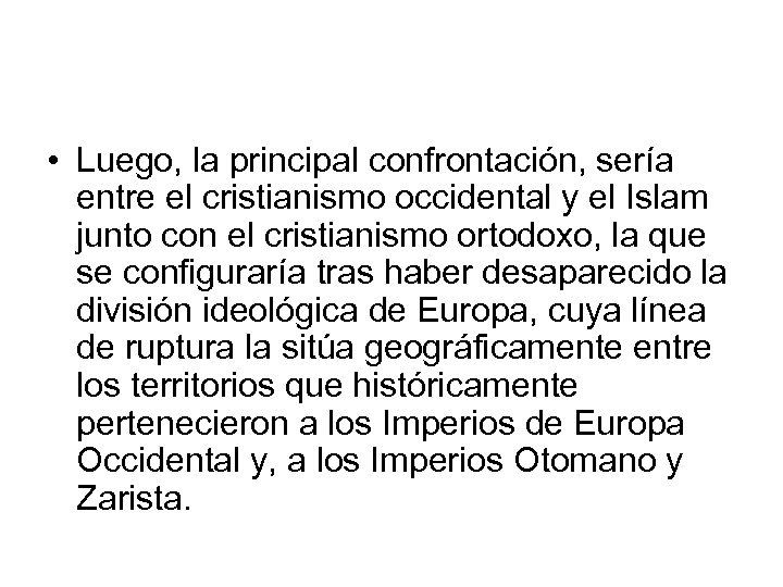  • Luego, la principal confrontación, sería entre el cristianismo occidental y el Islam