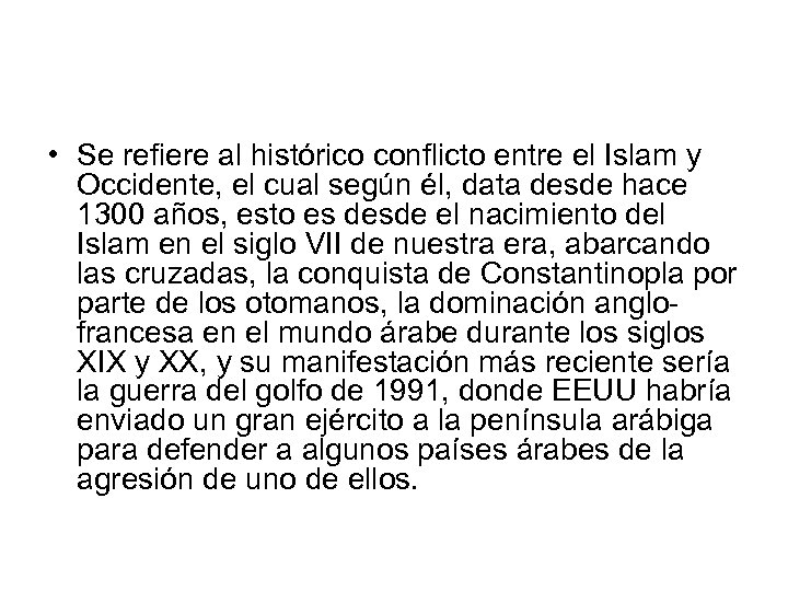  • Se refiere al histórico conflicto entre el Islam y Occidente, el cual