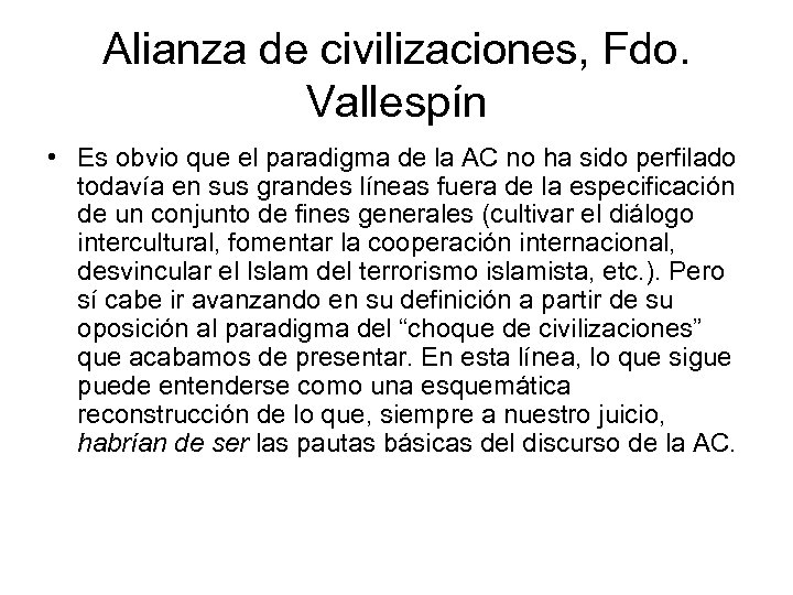 Alianza de civilizaciones, Fdo. Vallespín • Es obvio que el paradigma de la AC