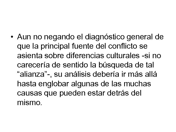  • Aun no negando el diagnóstico general de que la principal fuente del