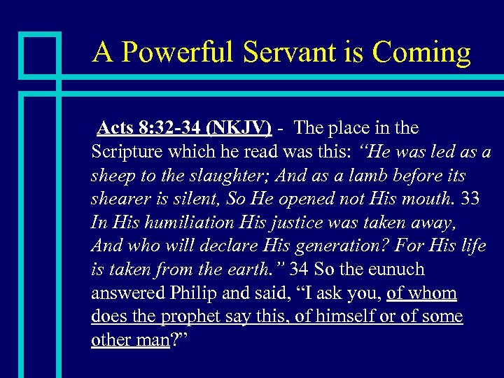 A Powerful Servant is Coming n Acts 8: 32 -34 (NKJV) - The place