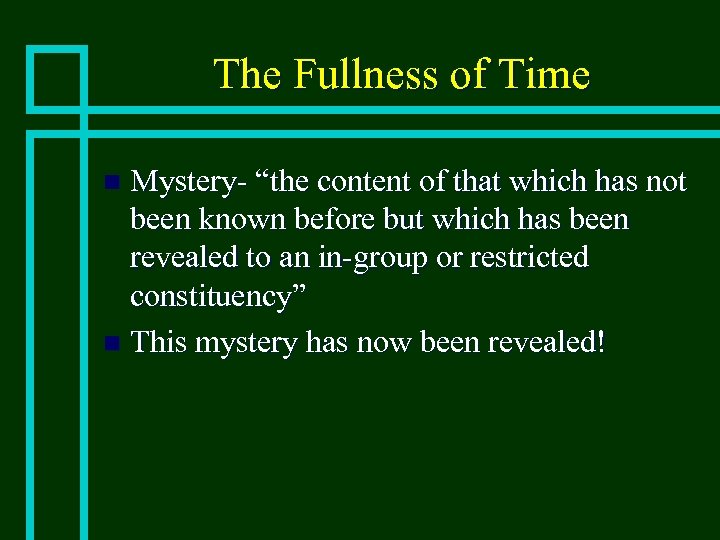 The Fullness of Time Mystery- “the content of that which has not been known