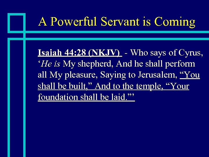 A Powerful Servant is Coming n Isaiah 44: 28 (NKJV) - Who says of