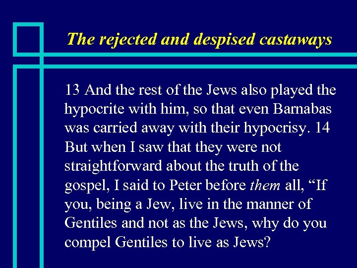 The rejected and despised castaways n 13 And the rest of the Jews also