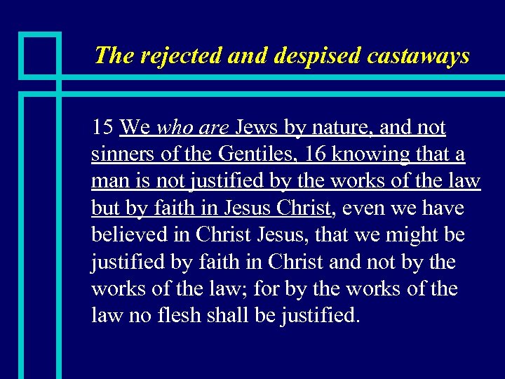 The rejected and despised castaways n 15 We who are Jews by nature, and