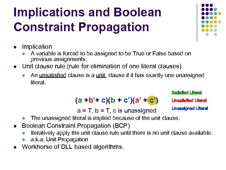 Implications and Boolean Constraint Propagation l Implication l l A variable is forced to