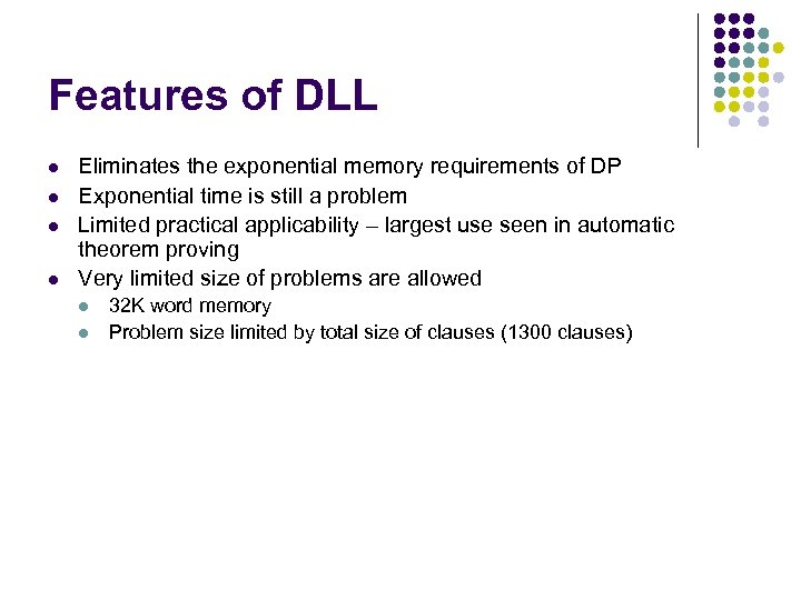 Features of DLL l l Eliminates the exponential memory requirements of DP Exponential time