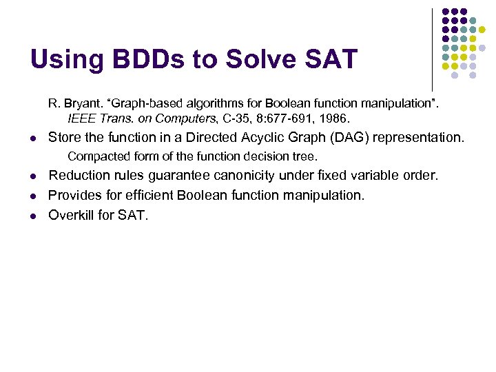 Using BDDs to Solve SAT R. Bryant. “Graph-based algorithms for Boolean function manipulation”. IEEE