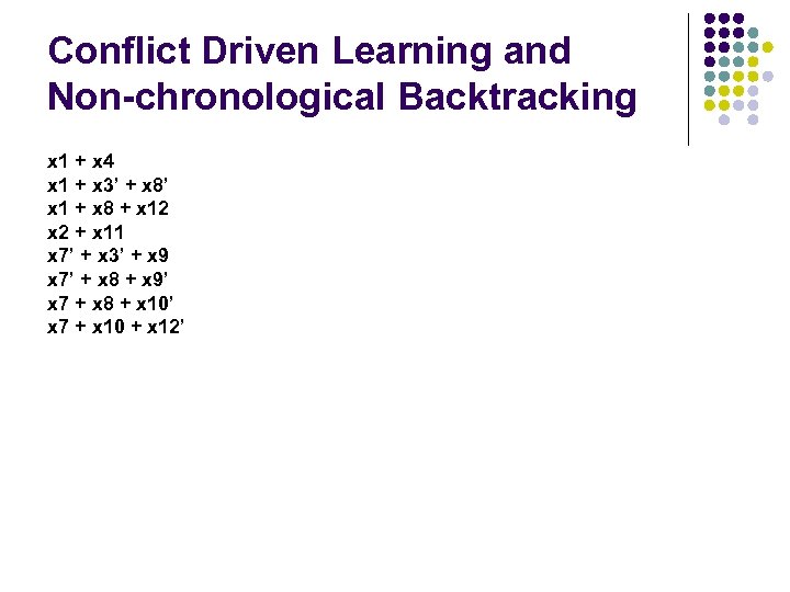Conflict Driven Learning and Non-chronological Backtracking x 1 + x 4 x 1 +