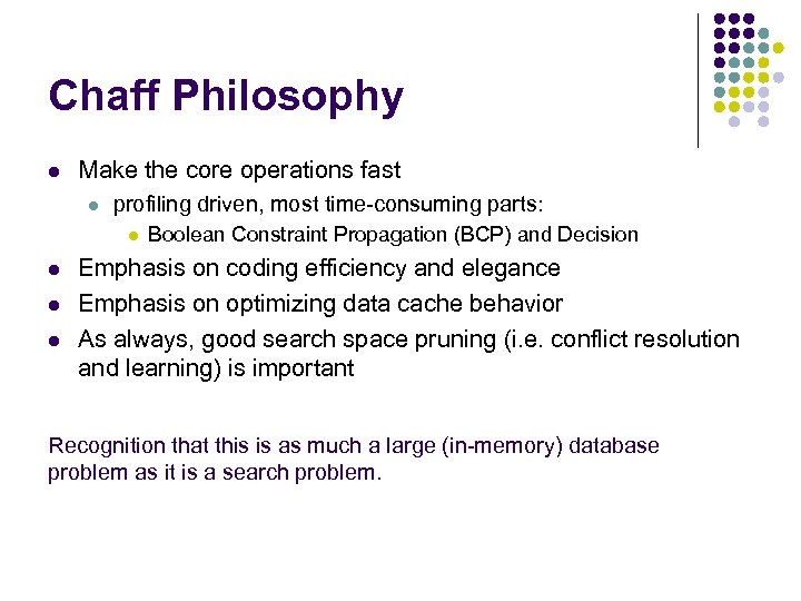 Chaff Philosophy l Make the core operations fast l profiling driven, most time-consuming parts: