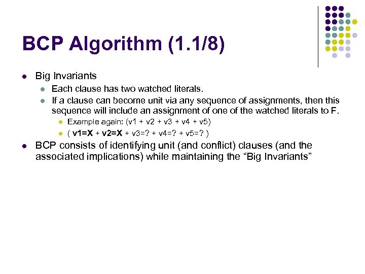 BCP Algorithm (1. 1/8) l Big Invariants l l Each clause has two watched