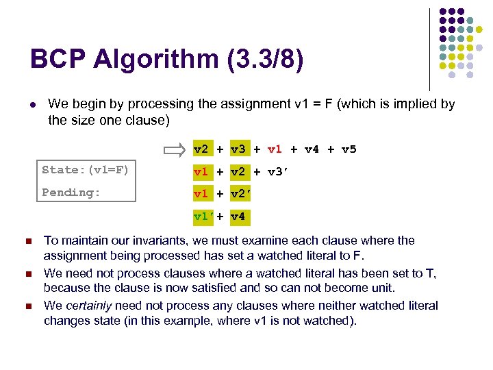 BCP Algorithm (3. 3/8) l We begin by processing the assignment v 1 =