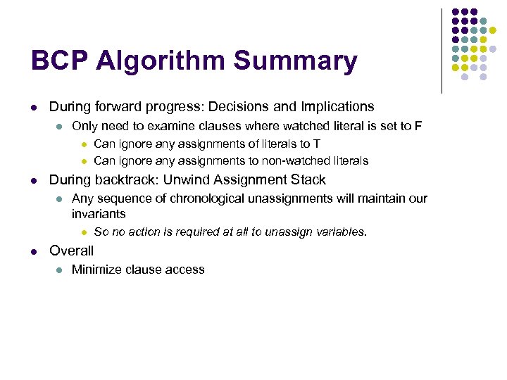 BCP Algorithm Summary l During forward progress: Decisions and Implications l Only need to