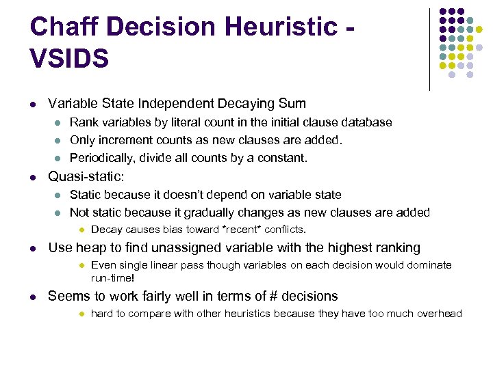 Chaff Decision Heuristic VSIDS l Variable State Independent Decaying Sum l l Rank variables