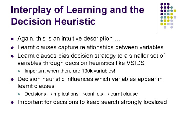 Interplay of Learning and the Decision Heuristic l l l Again, this is an