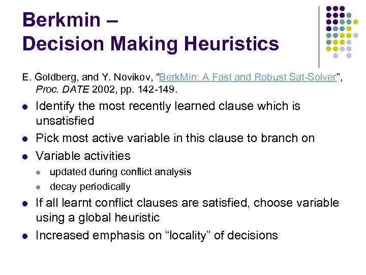 Berkmin – Decision Making Heuristics E. Goldberg, and Y. Novikov, “Berk. Min: A Fast