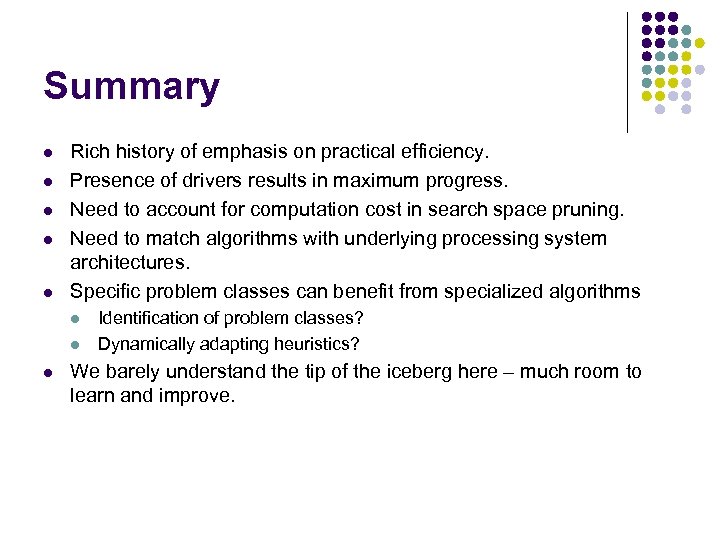 Summary l l l Rich history of emphasis on practical efficiency. Presence of drivers