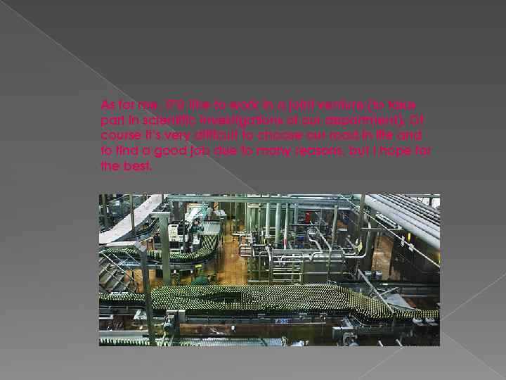 As for me, IT'D like to work in a joint venture (to take part