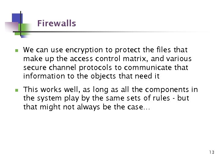 Firewalls n n We can use encryption to protect the files that make up