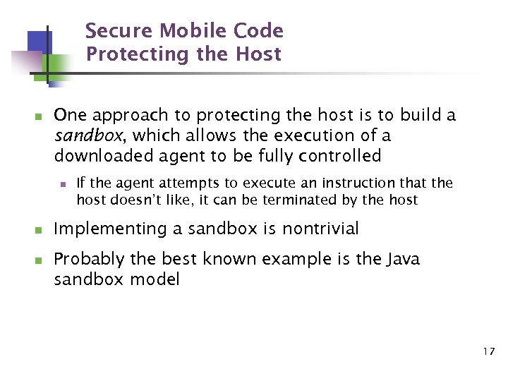 Secure Mobile Code Protecting the Host n One approach to protecting the host is