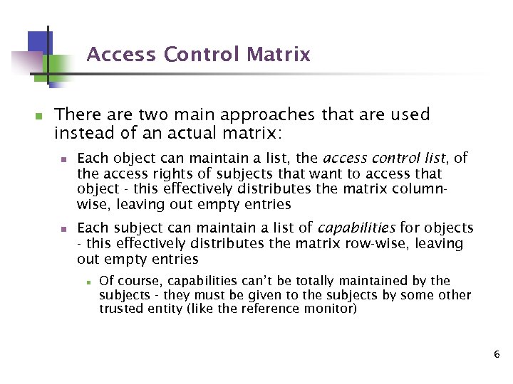 Access Control Matrix n There are two main approaches that are used instead of