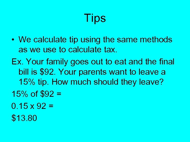 Tips • We calculate tip using the same methods as we use to calculate