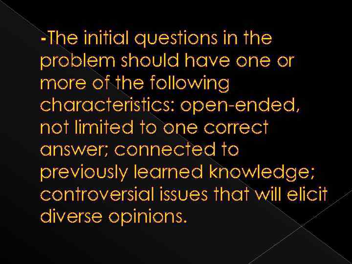 -The initial questions in the problem should have one or more of the following