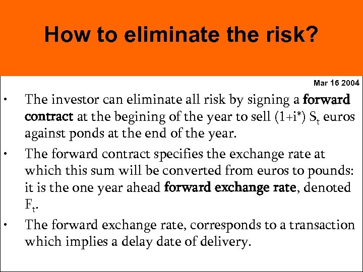 How to eliminate the risk? Mar 16 2004 • • • The investor can