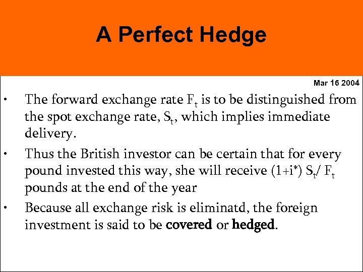 A Perfect Hedge Mar 16 2004 • • • The forward exchange rate Ft