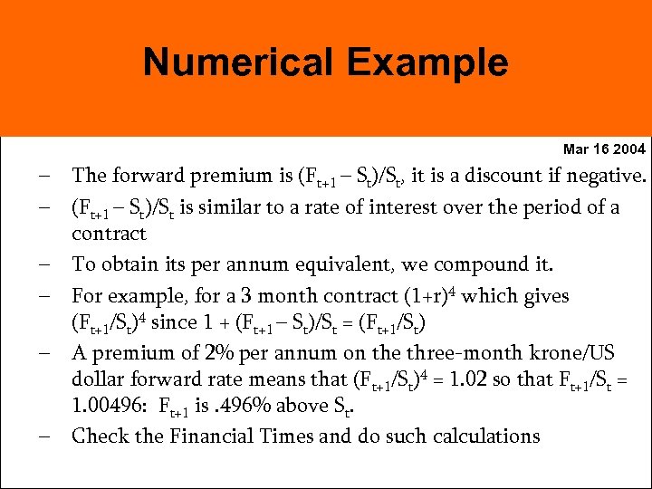 Numerical Example Mar 16 2004 – The forward premium is (Ft+1 – St)/St, it