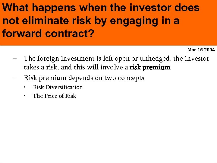 What happens when the investor does not eliminate risk by engaging in a forward