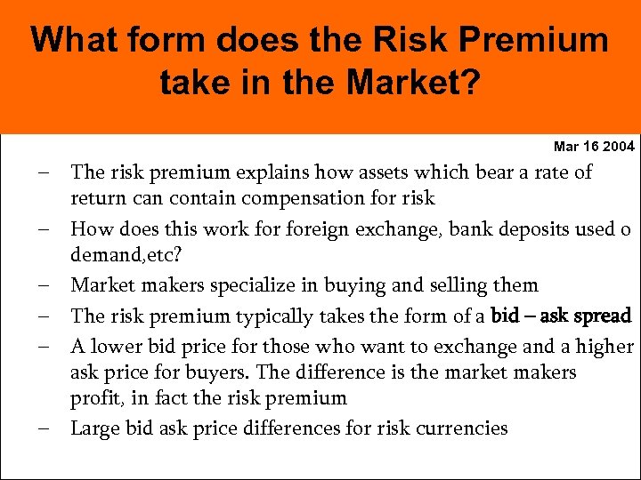 What form does the Risk Premium take in the Market? Mar 16 2004 –