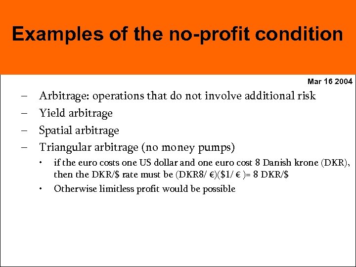 Examples of the no-profit condition Mar 16 2004 – – Arbitrage: operations that do