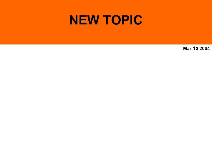 NEW TOPIC Mar 16 2004 