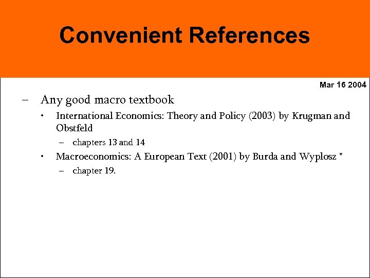 Convenient References Mar 16 2004 – Any good macro textbook • International Economics: Theory