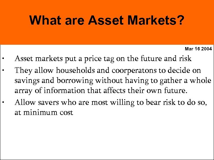 What are Asset Markets? Mar 16 2004 • • • Asset markets put a