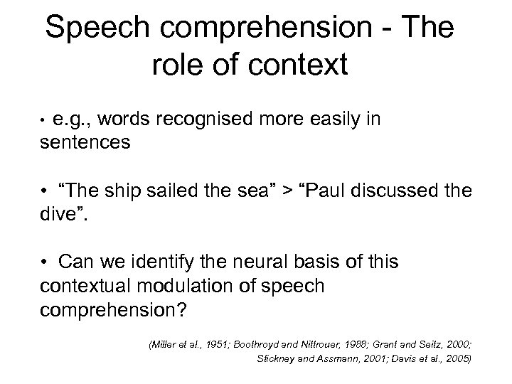 Speech comprehension - The role of context e. g. , words recognised more easily